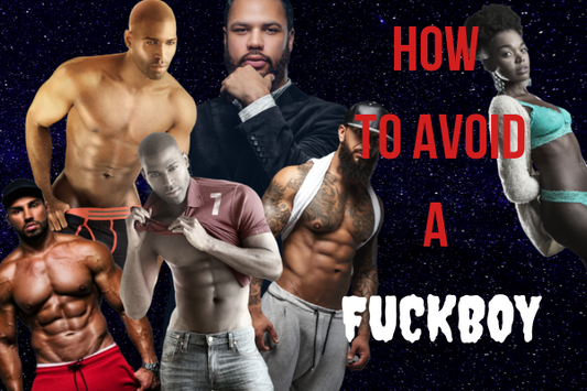 How To Avoid A FuckBoy