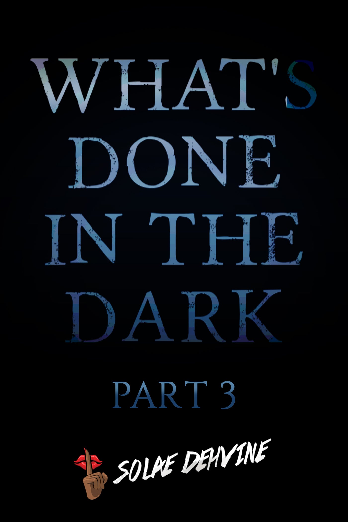 What's Done in the Dark: Part 3