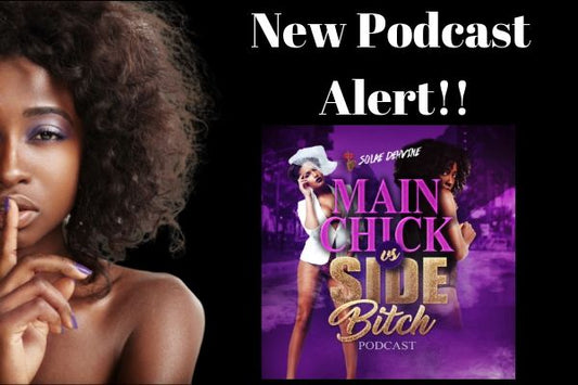 Main Chick vs Side Bitch Podcast